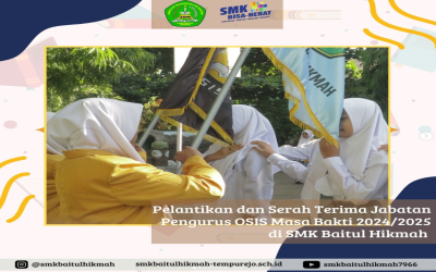 PELANTIKAN DAN SERAH TERIMA JABATAN PENGURUS OSIS MASA BAKTI 2024/2025 DI SMK BAITUL HIKMAH